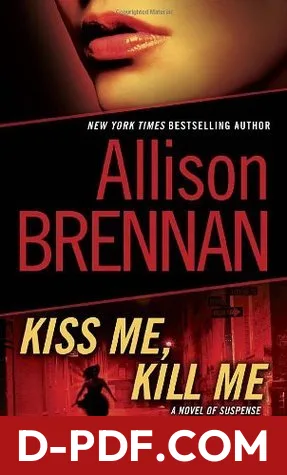 Kiss Me, Kill Me by Allison Brennan book cover