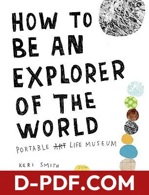 How to Be an Explorer of the World: Portable Life Museum by Keri Smith book cover
