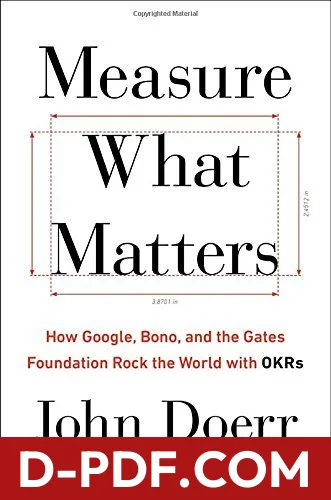 Measure What Matters: How Google, Bono, and the Gates Foundation Rock the World with OKRs by John Doerr book cover