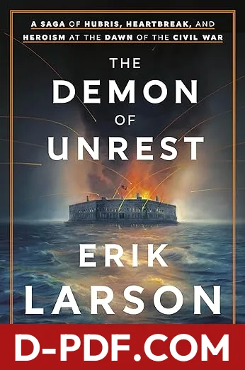The Demon of Unrest: A Saga of Hubris, Heartbreak, and Heroism at the Dawn of the Civil War by Erik Larson book cover