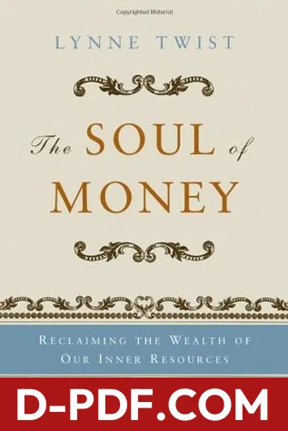 Download The Soul of Money: Transforming Your Relationship with Money and Life by Lynne Twist PDF