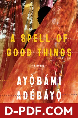 Download A Spell of Good Things by Ayọ̀bámi Adébáyọ̀ PDF