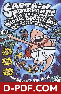 Captain Underpants and the Big Bad Battle of the Bionic Booger Boy, Part 2: Revenge of the Ridiculous Robo-Boogers by Dav Pilkey book cover