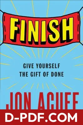 Download Finish: Give Yourself the Gift of Done by Jon Acuff PDF