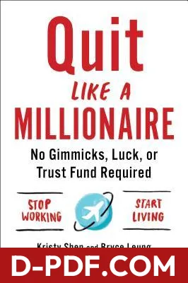 Quit Like a Millionaire: No Gimmicks, Luck, or Trust Fund Required by Kristy Shen book cover