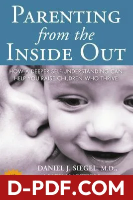 Parenting from the Inside Out: How a Deeper Self-Understanding Can Help You Raise Children Who Thrive by Daniel J. Siegel book cover