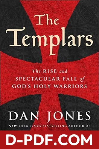 The Templars: The Rise and Spectacular Fall of God's Holy Warriors by Dan Jones book cover