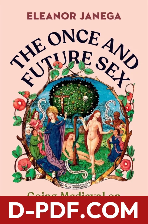 The Once and Future Sex: Going Medieval on Women's Roles in Society by Eleanor Janega book cover