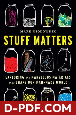 Stuff Matters: Exploring the Marvelous Materials That Shape Our Man-Made World by Mark Miodownik book cover