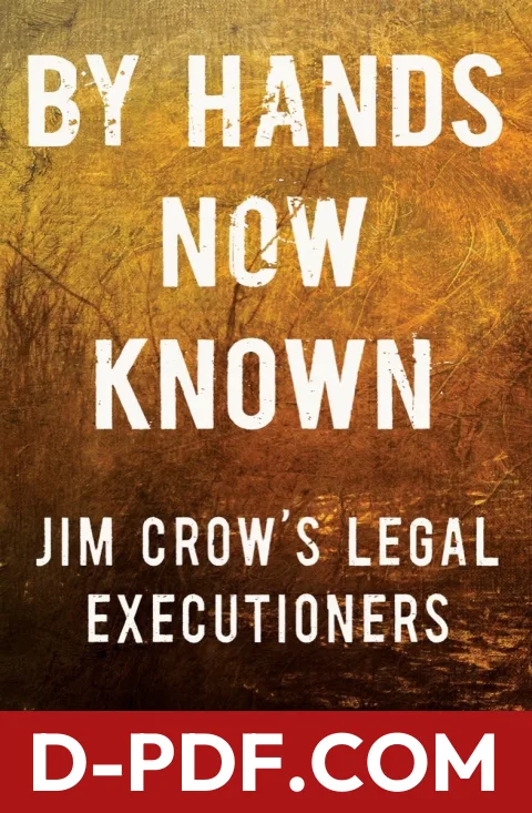 By Hands Now Known: Jim Crow's Legal Executioners by Margaret A. Burnham book cover