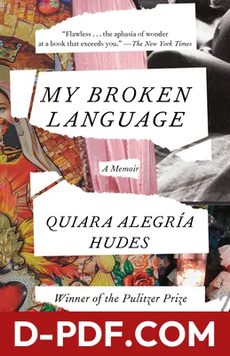 Download My Broken Language by Quiara Alegría Hudes PDF