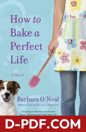 How to Bake a Perfect Life by Barbara O'Neal book cover