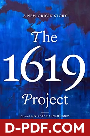 The 1619 Project: A New Origin Story by Nikole Hannah-Jones book cover
