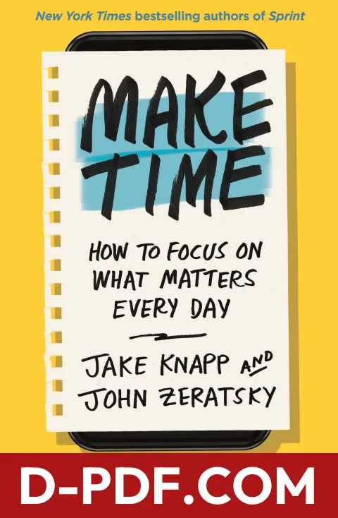 Make Time: How to Focus on What Matters Every Day by Jake Knapp book cover