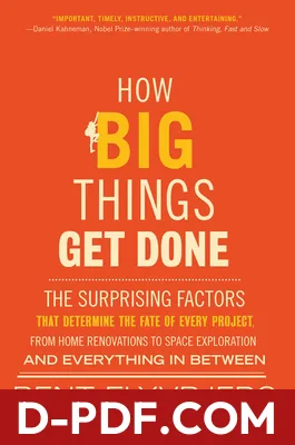 How Big Things Get Done: The Surprising Factors That Determine the Fate of Every Project, from Home Renovations to Space Exploration and Everything In Between by Bent Flyvbjerg book cover