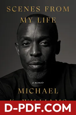 Download Scenes from My Life: A Memoir by Michael K. Williams PDF