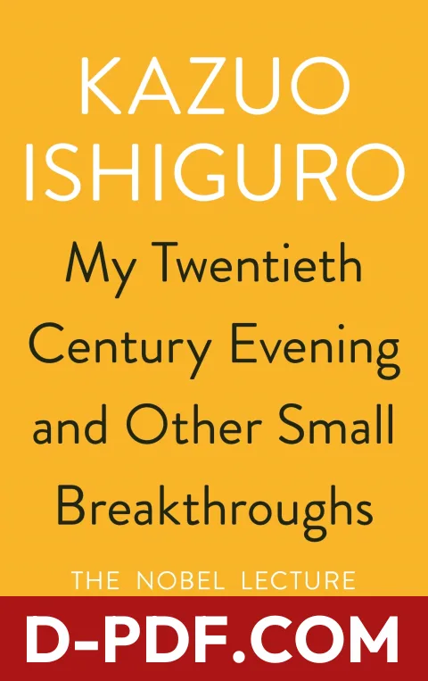 My Twentieth Century Evening and Other Small Breakthroughs: The Nobel Lecture by Kazuo Ishiguro book cover