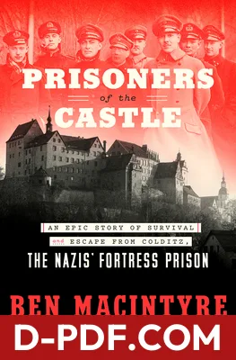 Prisoners of the Castle: An Epic Story of Survival and Escape from Colditz, the Nazis' Fortress Prison by Ben Macintyre book cover