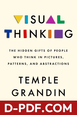 Visual Thinking: The Hidden Gifts of People Who Think in Pictures, Patterns, and Abstractions by Temple Grandin book cover