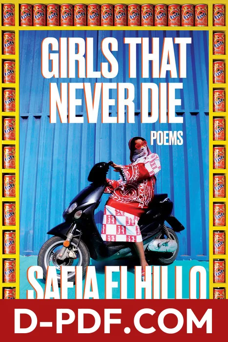 Girls That Never Die: Poems by Safia Elhillo book cover