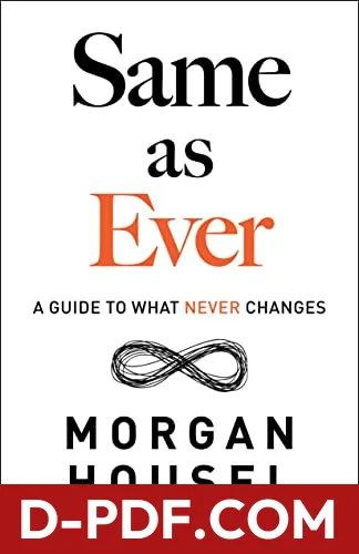 Download Same as Ever: A Guide to What Never Changes by Morgan Housel PDF