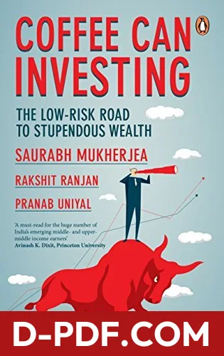 Download Coffee Can Investing: The Low Risk Road to Stupendous Wealth by Saurabh Mukherjea PDF