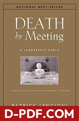 Death by Meeting: A Leadership Fable… about Solving the Most Painful Problem in Business by Patrick Lencioni book cover