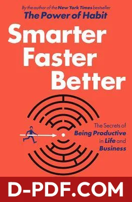 Smarter Faster Better: The Secrets of Being Productive in Life and Business by Charles Duhigg book cover
