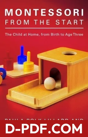 Montessori from the Start: The Child at Home, from Birth to Age Three by Paula Polk Lillard book cover