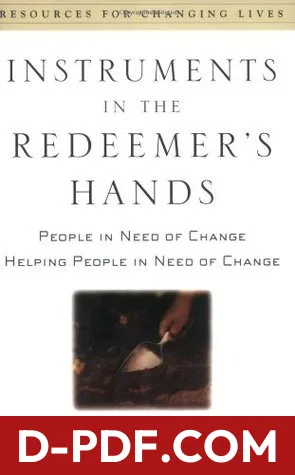 Instruments in the Redeemer's Hands: People in Need of Change Helping People in Need of Change by Paul David Tripp book cover