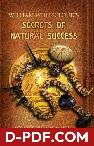 William Whitecloud's Secrets Of Natural Success: Five Steps to Unlocking Your Genius by William Whitecloud book cover