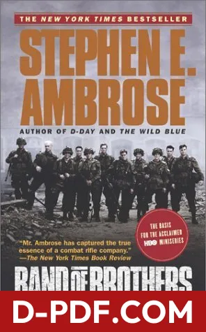 Download Band of Brothers: E Company, 506th Regiment, 101st Airborne from Normandy to Hitler's Eagle's Nest by Stephen E. Ambrose PDF