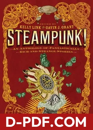 Steampunk! An Anthology of Fantastically Rich and Strange Stories by Kelly Link book cover