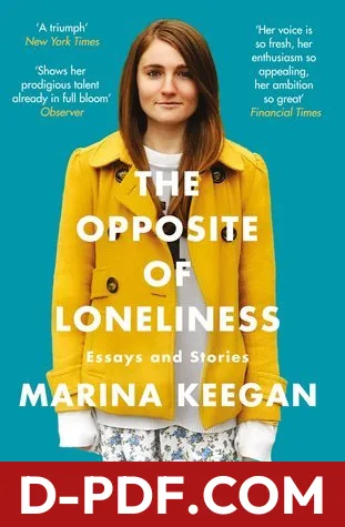 The Opposite of Loneliness: Essays and Stories by Marina Keegan book cover