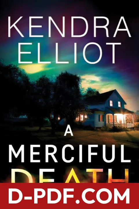 Download A Merciful Death by Kendra Elliot PDF