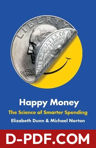 Happy Money: The Science of Smarter Spending by Elizabeth Dunn book cover