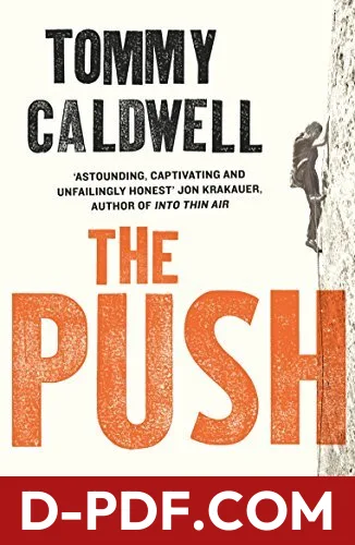 The Push: A Climber's Journey of Endurance, Risk and Going Beyond Limits by Tommy Caldwell book cover