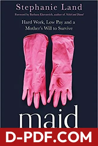 Maid: Hard Work, Low Pay, and a Mother's Will to Survive by Stephanie Land book cover