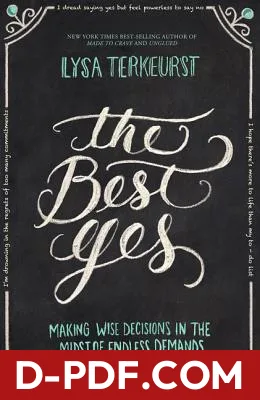 The Best Yes: Making Wise Decisions in the Midst of Endless Demands by Lysa TerKeurst book cover