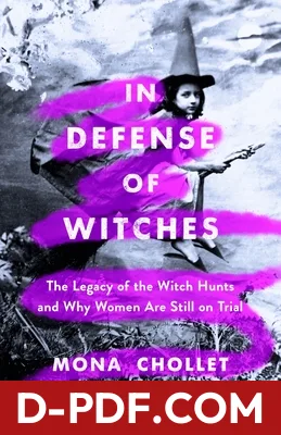 In Defense of Witches: The Legacy of the Witch Hunts and Why Women Are Still on Trial by Mona Chollet book cover