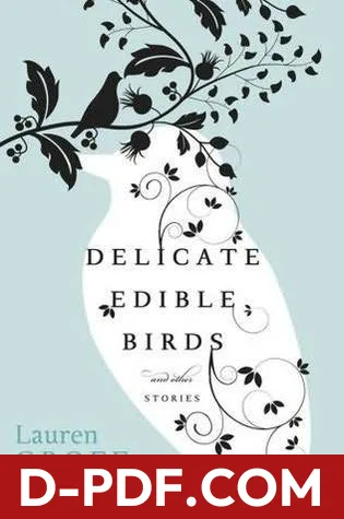 Delicate Edible Birds and Other Stories by Lauren Groff book cover