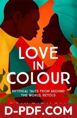 Love in Colour: Mythical Tales from Around the World, Retold by Bolu Babalola book cover