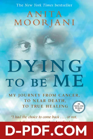 Dying to Be Me: My Journey from Cancer, to Near Death, to True Healing by Anita Moorjani book cover