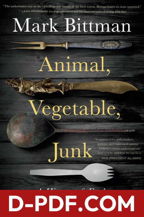Animal, Vegetable, Junk: A History of Food, from Sustainable to Suicidal: A Food Science Nutrition History Book by Mark Bittman book cover