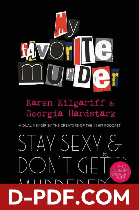 Stay Sexy and Don't Get Murdered: The Definitive How-To Guide From the My Favorite Murder Podcast by Karen Kilgariff book cover