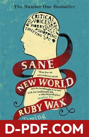Download Sane New World: Taming the Mind by Ruby Wax PDF
