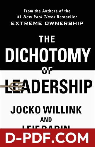The Dichotomy of Leadership: Balancing the Challenges of Extreme Ownership to Lead and Win by Jocko Willink book cover