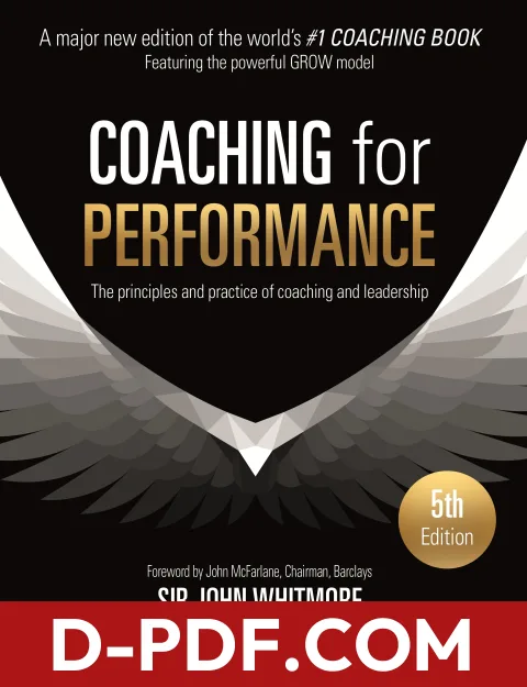 Download Coaching for Performance: The Principles and Practice of Coaching and Leadership by John Whitmore PDF