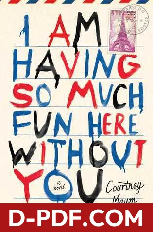 I Am Having So Much Fun Here Without You by Courtney Maum book cover