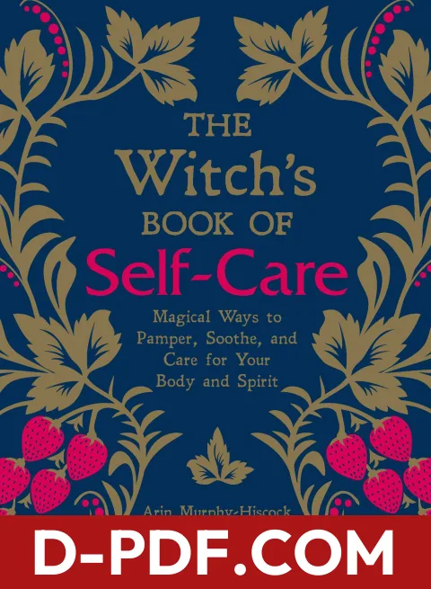 The Witch's Book of Self-Care: Magical Ways to Pamper, Soothe, and Care for Your Body and Spirit by Arin Murphy-Hiscock book cover